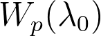 Equation: W_p(\lambda_0)